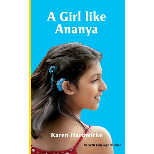 A Girl like Ananya: the true life story of an inspirational girl who is deaf and wears cochlear implants