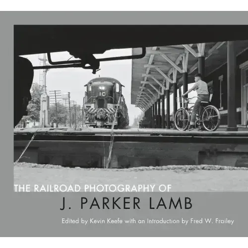 The Railroad Photography of J. Parker Lamb