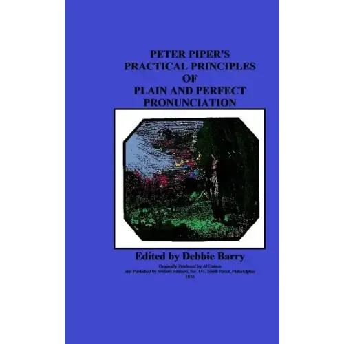 Peter Piper's Practical Principles of Plain and Perfect Pronunciation