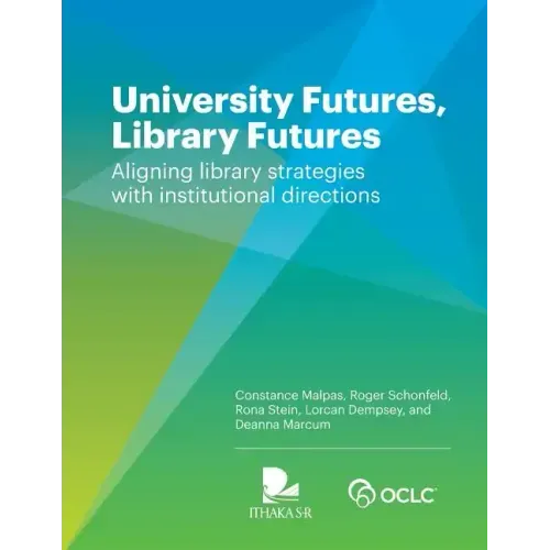 University Futures, Library Futures: Aligning library strategies with institutional directions