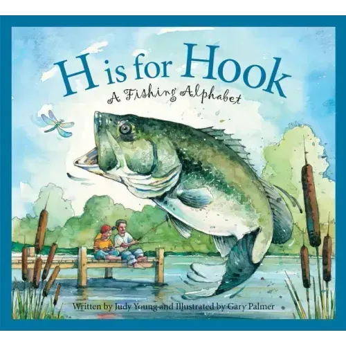 H Is for Hook: A Fishing Alphabet