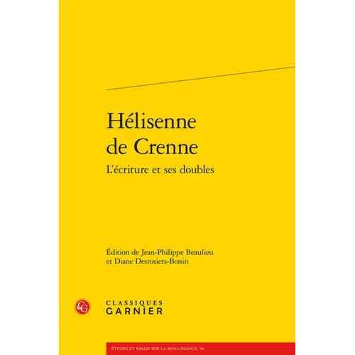 Helisenne de Crenne: L'Ecriture Et Ses Doubles