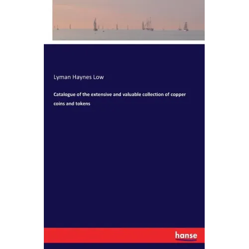 Catalogue of the extensive and valuable collection of copper coins and tokens