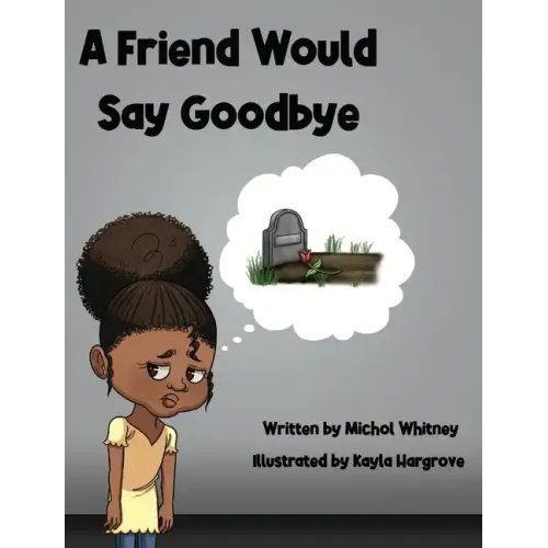 A Friend Would Say Goodbye: Helping Children Cope with Death and Grief