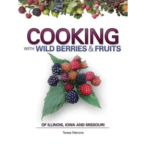 Cooking with Wild Berries & Fruits of Indiana, Kentucky and Ohio