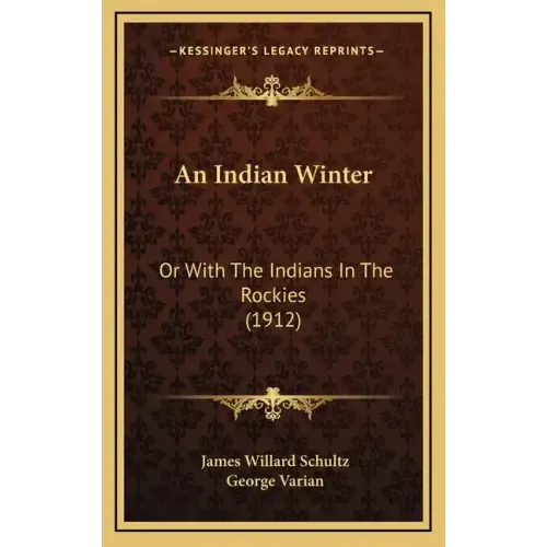 An Indian Winter: Or with the Indians in the Rockies (1912)