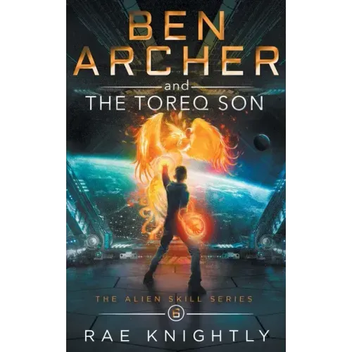 Ben Archer and the Toreq Son (The Alien Skill Series, Book 6)