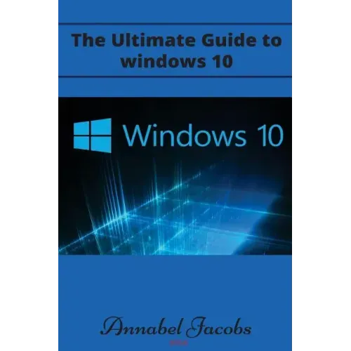 Windows 10: Ultimate Guide to Windows 10