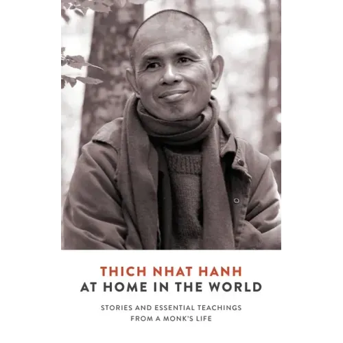At Home in the World: Stories and Essential Teachings from a Monk's Life