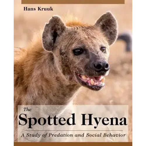 The Spotted Hyena: A Study of Predation and Social Behavior