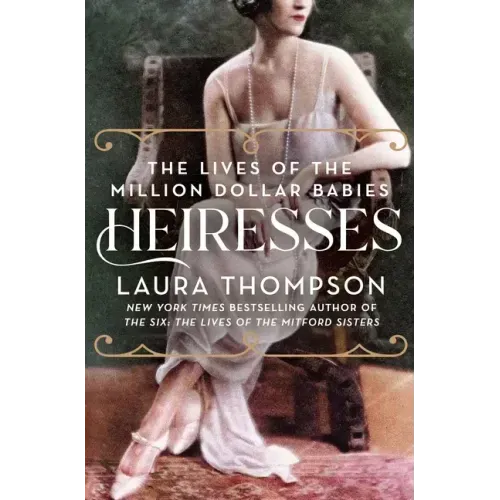 Heiresses: The Lives of the Million Dollar Babies