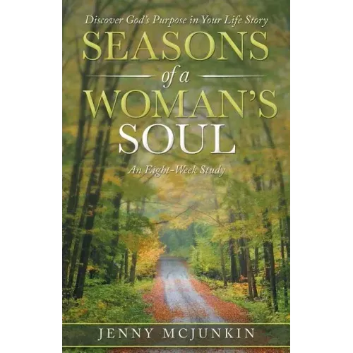 Seasons of a Woman's Soul: Discover God's Purpose in Your Life Story