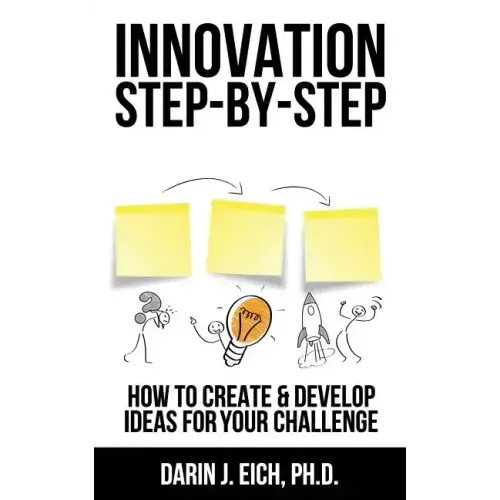 Innovation Step-by-Step: How to Create and Develop Ideas for your Challenge