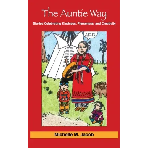 The Auntie Way: Stories Celebrating Kindness, Fierceness, and Creativity