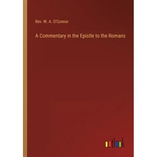 A Commentary in the Epistle to the Romans