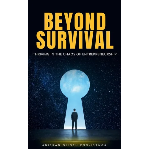 Beyond Survival: Thriving in the Chaos of Entrepreneurship