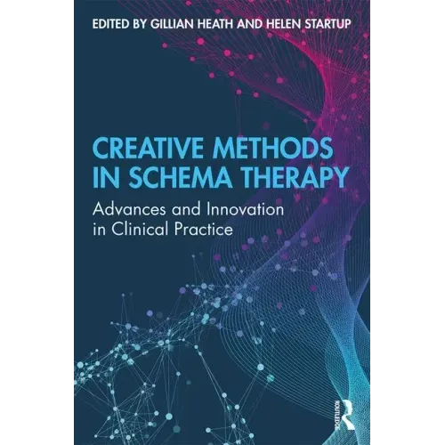 Creative Methods in Schema Therapy: Advances and Innovation in Clinical Practice