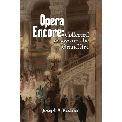 Opera Encore: Collected Essays on the Grand Art