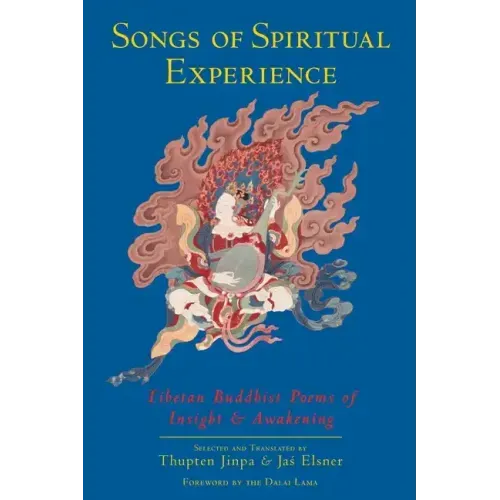Songs of Spiritual Experience: Tibetan Buddhist Poems of Insight and Awakening