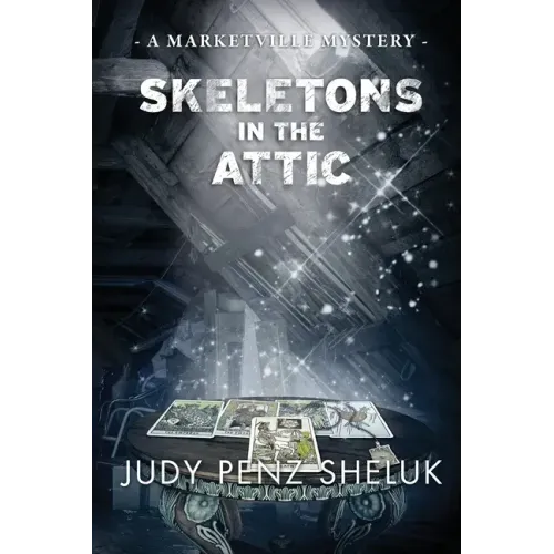 Skeletons in the Attic: A Marketville Mystery