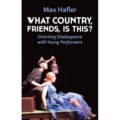 What Country, Friends, Is This?: Directing Shakespeare for Young People