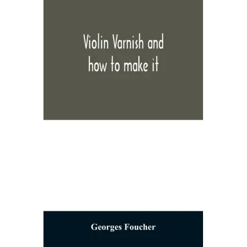 Violin varnish and how to make it