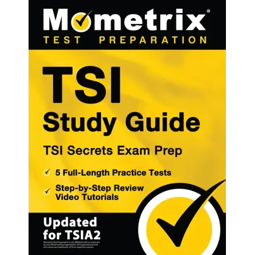 Tsi Study Guide - Tsi Secrets Exam Prep, 5 Full-Length Practice Tests, Step-By-Step Review Video Tutorials: [Updated for Tsia2]