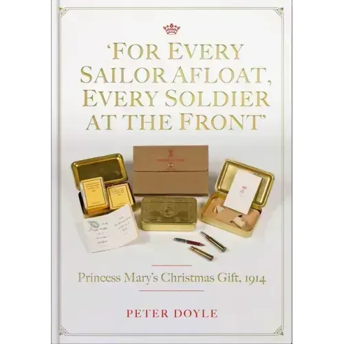 For Every Sailor Afloat, Every Soldier at the Front: Princess Mary's Christmas Gift 1914