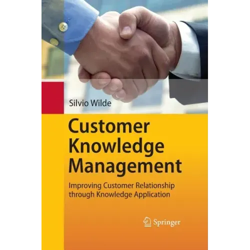 Customer Knowledge Management: Improving Customer Relationship Through Knowledge Application
