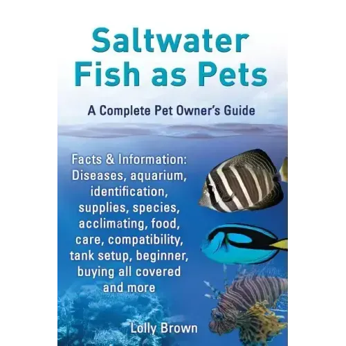 Saltwater Fish as Pets. Facts & Information: Diseases, Aquarium, Identification, Supplies, Species, Acclimating, Food, Care, Compatibility, Tank Setup