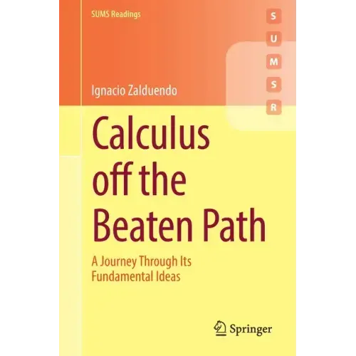 Calculus Off the Beaten Path: A Journey Through Its Fundamental Ideas