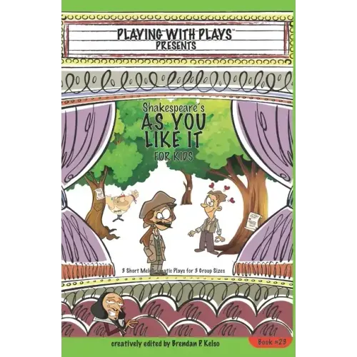 Shakespeare's As You Like It for Kids: 3 Short Melodramatic Plays for 3 Group Sizes