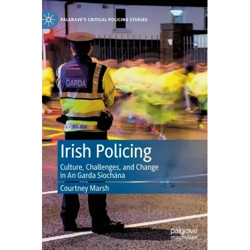 Irish Policing: Culture, Challenges, and Change in an Garda Síochána