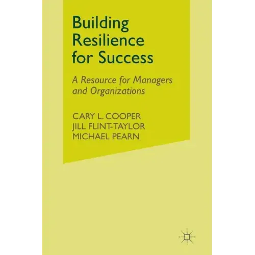 Building Resilience for Success: A Resource for Managers and Organizations