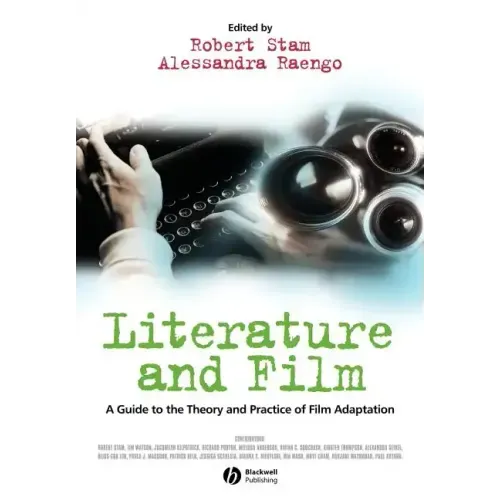 Literature and Film: A Guide to the Theory and Practice of Film Adaptation