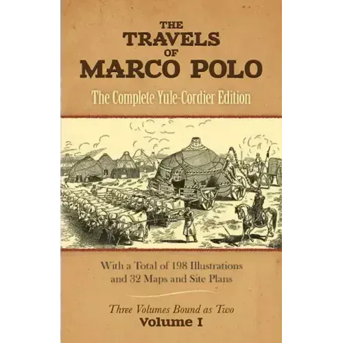 The Travels of Marco Polo, Volume I: The Complete Yule-Cordier Edition Volume 1