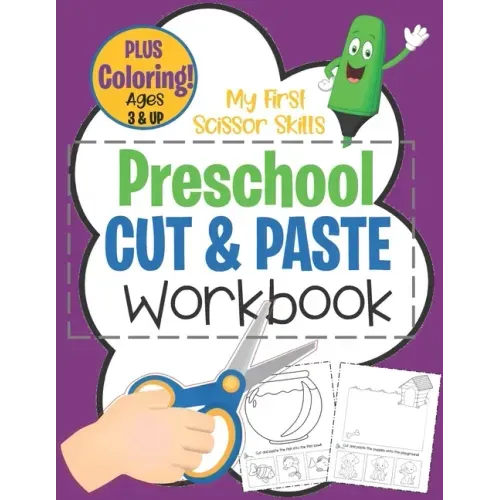 My First Scissor Skills Preschool Cut & Paste Workbook PLUS Coloring Ages 3 & Up: Fun Beginner Activity Book For Toddlers to Practice Cutting & Gluing