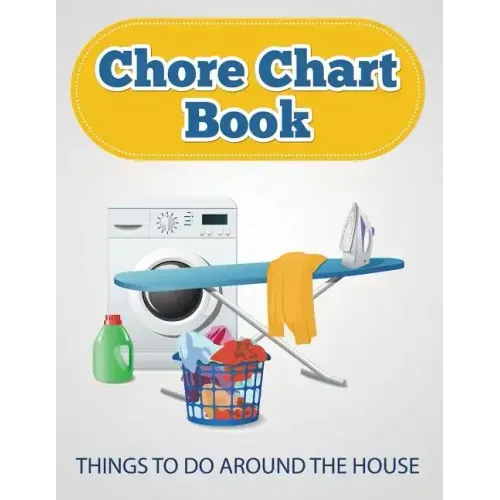 Chore Chart Book (Things to Do Around the House)