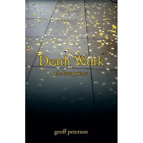 Death Work: the late poems