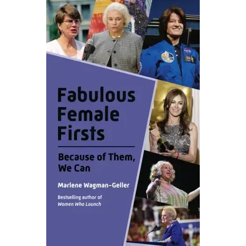Fabulous Female Firsts: The Trailblazers Who Led the Way (Female Empowerment, Amazing Women, Inspirational Women)