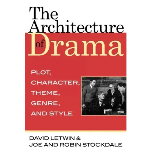 The Architecture of Drama: Plot, Character, Theme, Genre and Style