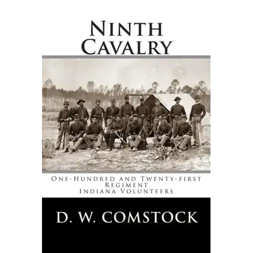 Ninth Cavalry: One-Hundred and Twenty-first Regiment Indiana Volunteers