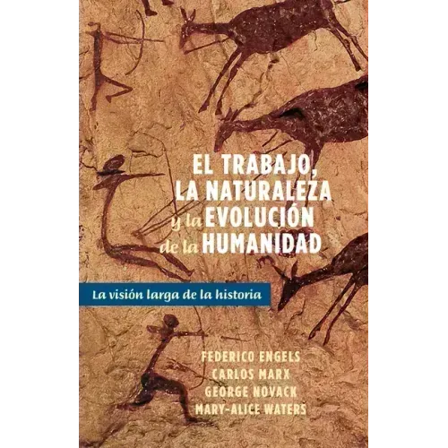 El Trabajo, La Naturaleza Y La Revolución de la Humanidad: La Visión Larga de la Historia