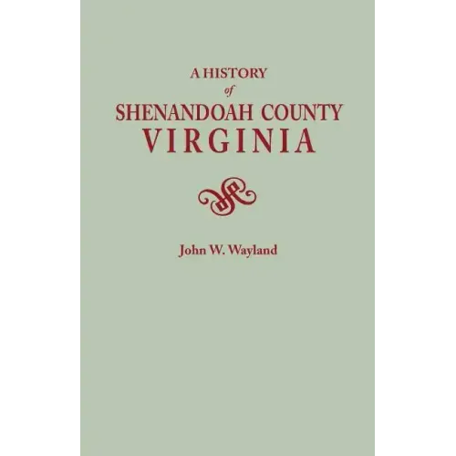 History of Shenandoah County, Virginia. Second (Augmented) Edition [1969]