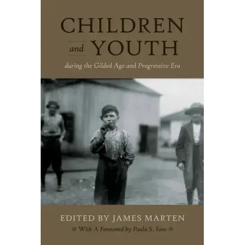 Children and Youth During the Gilded Age and Progressive Era