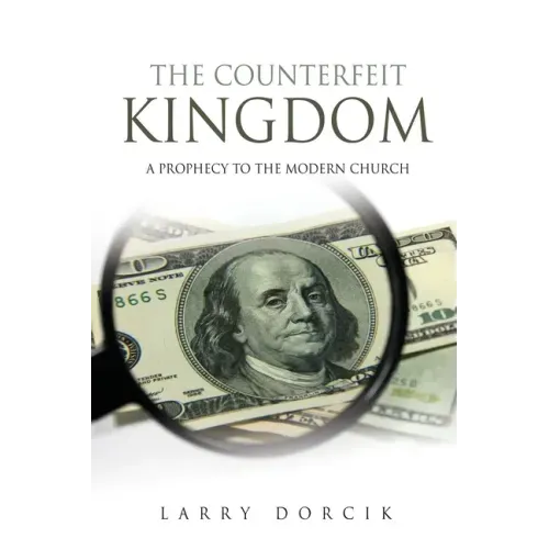 The Counterfeit Kingdom: A prophecy to the modern church