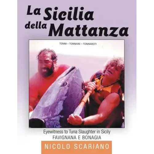 La Sicilia della Mattanza: Eyewitness to Tuna Slaughter in Sicily
