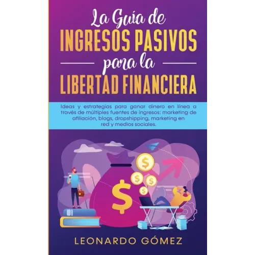 La Guía de Ingresos Pasivos para la Libertad Financiera: Ideas y estrategias para ganar dinero en línea a través de múltiples fuentes de ingresos: mar