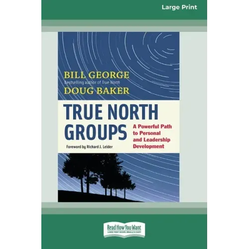 True North Groups: A Powerful Path to Personal and Leadership Development [Standard Large Print 16 Pt Edition]
