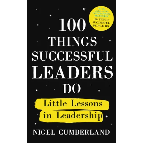 100 Things Successful Leaders Do: Little Lessons in Leadership